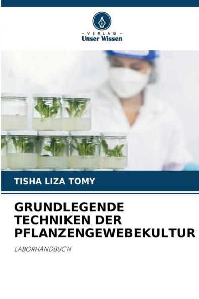 GRUNDLEGENDE TECHNIKEN DER PFLANZENGEWEBEKULTUR