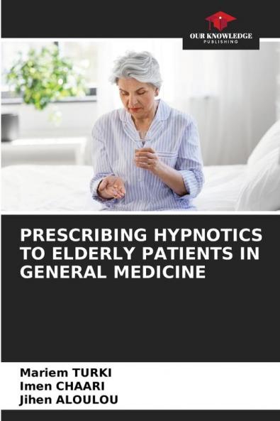 PRESCRIBING HYPNOTICS TO ELDERLY PATIENTS IN GENERAL MEDICINE
