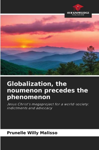 Globalization the noumenon precedes the phenomenon
