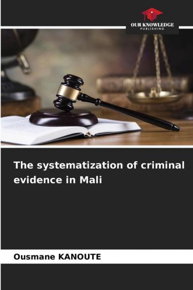 The systematization of criminal evidence in Mali