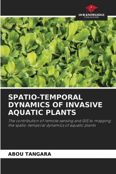 SPATIO-TEMPORAL DYNAMICS OF INVASIVE AQUATIC PLANTS