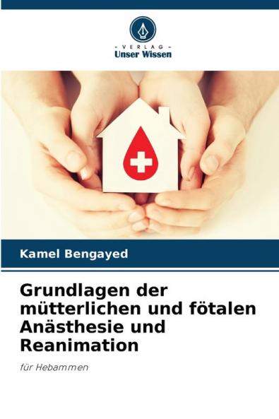 Grundlagen der mütterlichen und fötalen Anästhesie und Reanimation