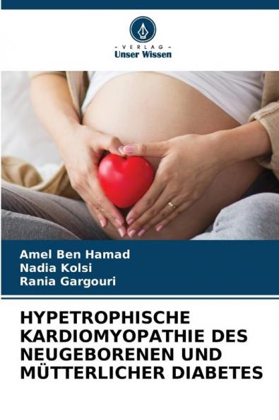 HYPETROPHISCHE KARDIOMYOPATHIE DES NEUGEBORENEN UND MÜTTERLICHER DIABETES