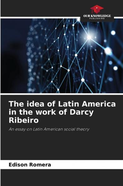 The idea of Latin America in the work of Darcy Ribeiro