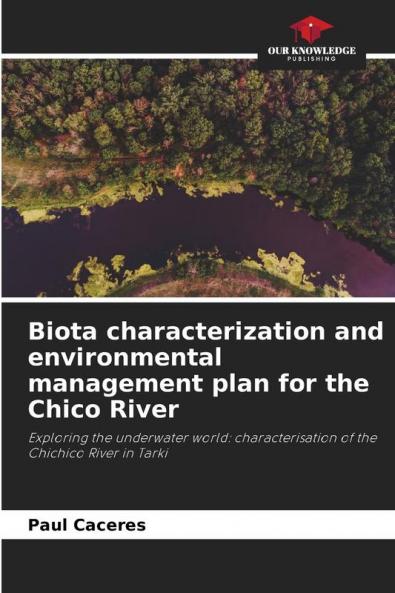 Biota characterization and environmental management plan for the Chico River