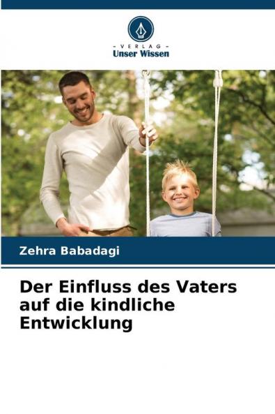 Der Einfluss des Vaters auf die kindliche Entwicklung