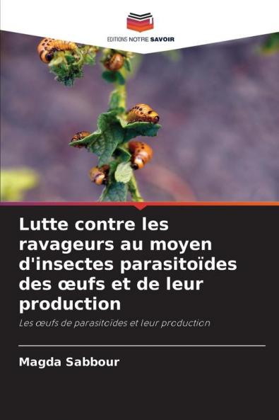 Lutte contre les ravageurs au moyen d'insectes parasitoïdes des œufs et de leur production