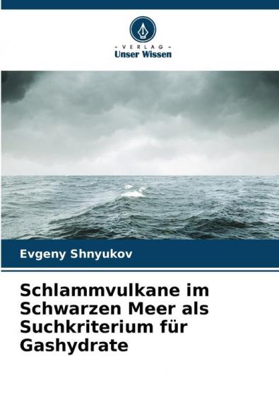 Schlammvulkane im Schwarzen Meer als Suchkriterium für Gashydrate