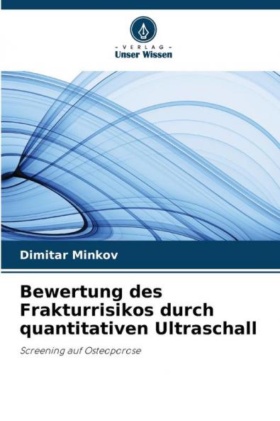 Bewertung des Frakturrisikos durch quantitativen Ultraschall