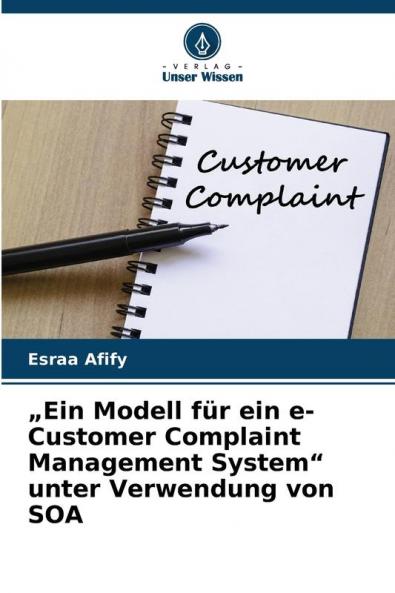 „Ein Modell für ein e-Customer Complaint Management System unter Verwendung von SOA