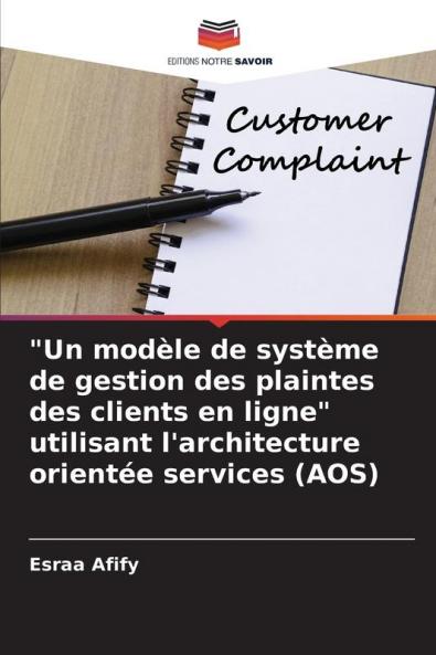 Un modèle de système de gestion des plaintes des clients en ligne utilisant l'architecture orientée services (AOS)