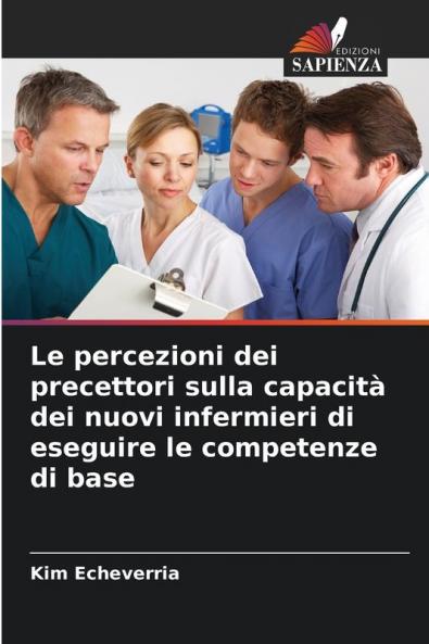 Le percezioni dei precettori sulla capacità dei nuovi infermieri di eseguire le competenze di base