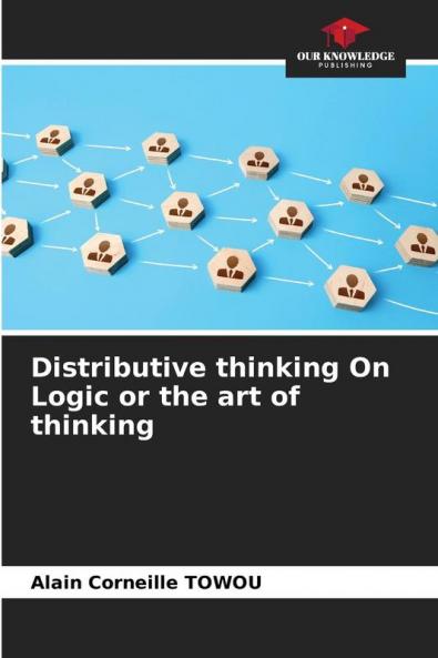 Distributive thinking On Logic or the art of thinking