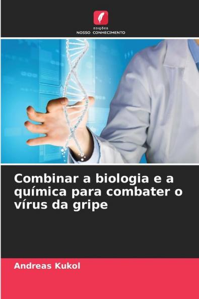 Combinar a biologia e a química para combater o vírus da gripe