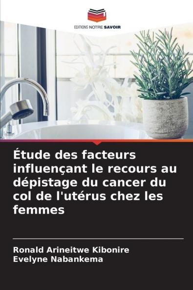 Étude des facteurs influençant le recours au dépistage du cancer du col de l'utérus chez les femmes