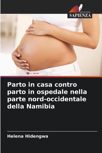 Parto in casa contro parto in ospedale nella parte nord-occidentale della Namibia