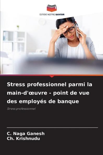 Stress professionnel parmi la main-d'œuvre - point de vue des employés de banque