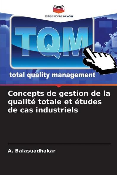 Concepts de gestion de la qualité totale et études de cas industriels