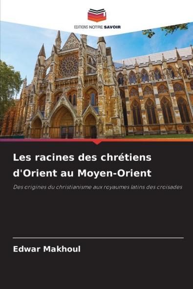 Les racines des chrétiens d'Orient au Moyen-Orient