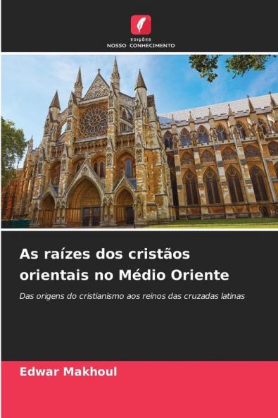 As raízes dos cristãos orientais no Médio Oriente