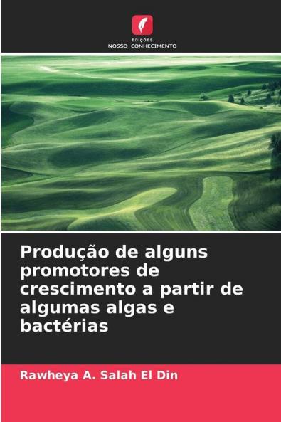 Produção de alguns promotores de crescimento a partir de algumas algas e bactérias