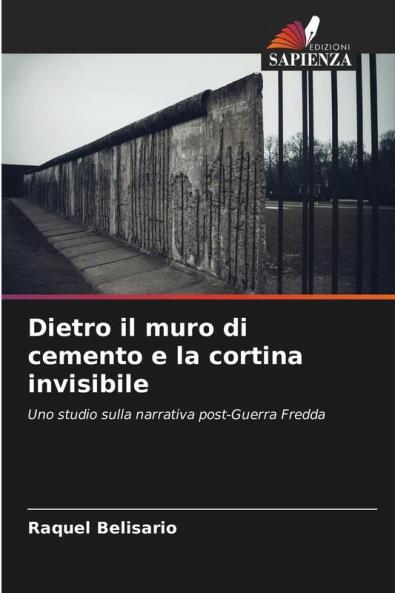 Dietro il muro di cemento e la cortina invisibile