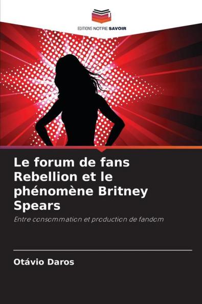 Le forum de fans Rebellion et le phénomène Britney Spears
