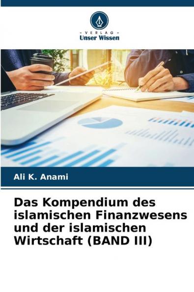 Das Kompendium des islamischen Finanzwesens und der islamischen Wirtschaft (BAND III)