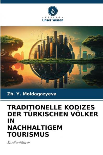 TRADITIONELLE KODIZES DER TÜRKISCHEN VÖLKER IN NACHHALTIGEM TOURISMUS