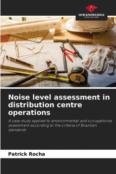 Noise level assessment in distribution centre operations
