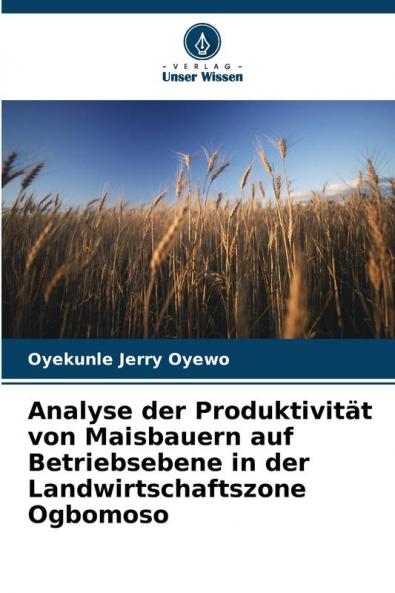 Analyse der Produktivität von Maisbauern auf Betriebsebene in der Landwirtschaftszone Ogbomoso
