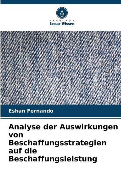 Analyse der Auswirkungen von Beschaffungsstrategien auf die Beschaffungsleistung