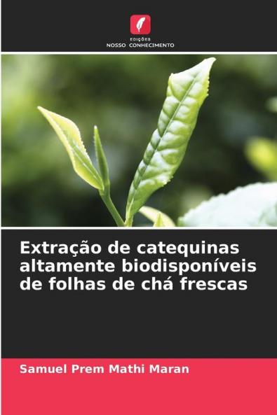 Extração de catequinas altamente biodisponíveis de folhas de chá frescas