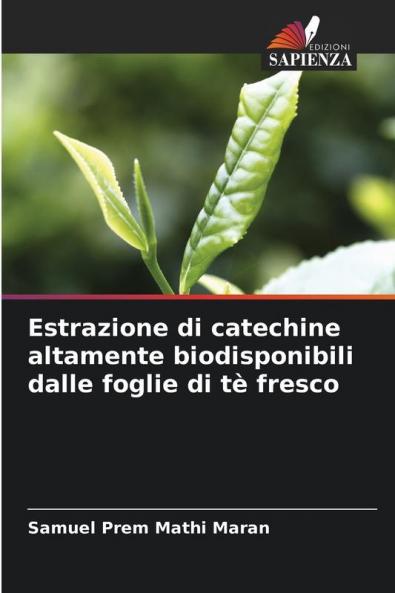 Estrazione di catechine altamente biodisponibili dalle foglie di tè fresco