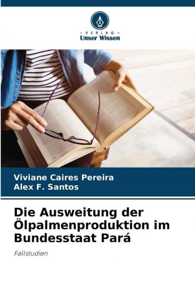 Die Ausweitung der Ölpalmenproduktion im Bundesstaat Pará