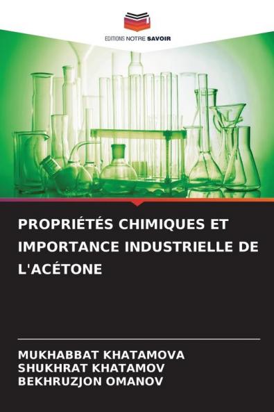 PROPRIÉTÉS CHIMIQUES ET IMPORTANCE INDUSTRIELLE DE L'ACÉTONE