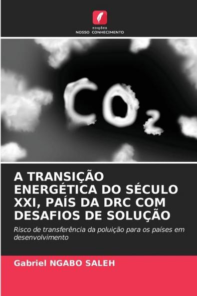 A TRANSIÇÃO ENERGÉTICA DO SÉCULO XXI PAÍS DA DRC COM DESAFIOS DE SOLUÇÃO