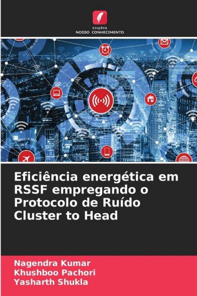 Eficiência energética em RSSF empregando o Protocolo de Ruído Cluster to Head