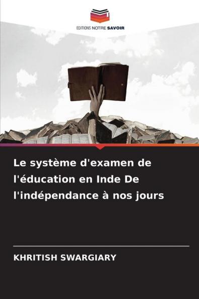 Le système d'examen de l'éducation en Inde De l'indépendance à nos jours