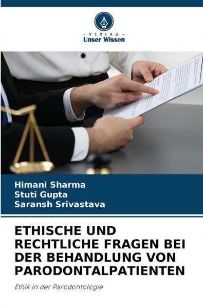 ETHISCHE UND RECHTLICHE FRAGEN BEI DER BEHANDLUNG VON PARODONTALPATIENTEN