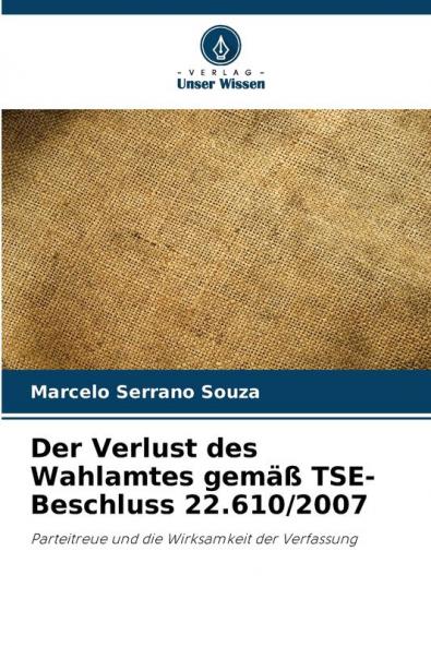 Der Verlust des Wahlamtes gemäß TSE-Beschluss 22.610/2007