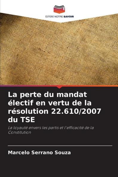 La perte du mandat électif en vertu de la résolution 22.610/2007 du TSE