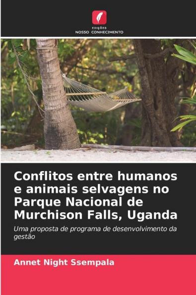 Conflitos entre humanos e animais selvagens no Parque Nacional de Murchison Falls Uganda