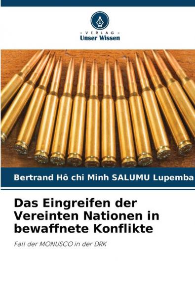 Das Eingreifen der Vereinten Nationen in bewaffnete Konflikte