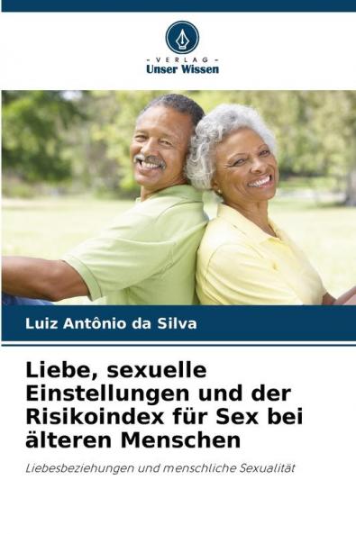 Liebe sexuelle Einstellungen und der Risikoindex für Sex bei älteren Menschen