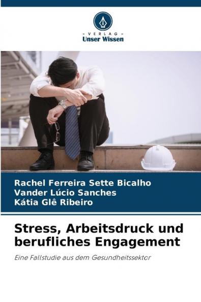 Stress Arbeitsdruck und berufliches Engagement