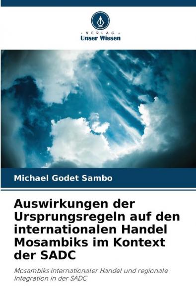 Auswirkungen der Ursprungsregeln auf den internationalen Handel Mosambiks im Kontext der SADC