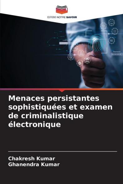 Menaces persistantes sophistiquées et examen de criminalistique électronique