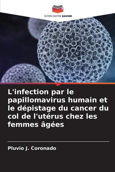 L'infection par le papillomavirus humain et le dépistage du cancer du col de l'utérus chez les femmes âgées