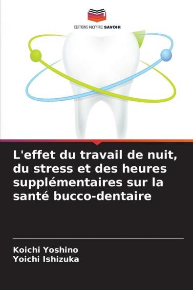 L'effet du travail de nuit du stress et des heures supplémentaires sur la santé bucco-dentaire